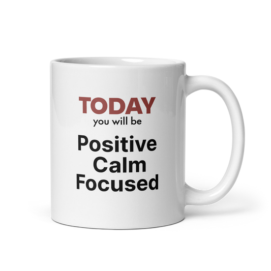 Inspirational Coffee Mug | Motivational | Positive Calm Focused