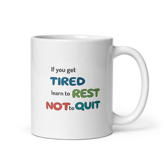 Inspirational Coffee Mug | Motivational | Do Not Quit When Tired